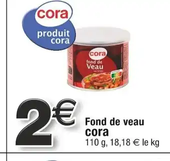 Cora x Carrefour Fond de veau offre