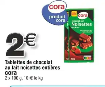 Cora x Carrefour Tablettes de chocolat au lait noisettes entières offre