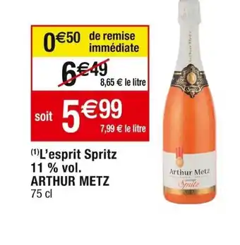 Cora x Carrefour (¹)L'esprit Spritz 11 % vol. ARTHUR METZ 75 cl offre
