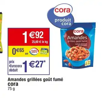 Cora x Carrefour Amandes grillées goût fumé offre