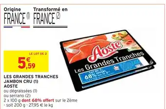 Intermarché Aoste les grandes tranches jambon cru offre