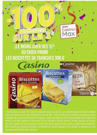 Casino -100% cagnottés sur le 3e avec casino max au choix parmi les biscottes 36 tranches 300 g casino