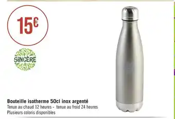 Sincère bouteille isotherme 50cl inox argenté