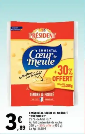 E.Leclerc EMMENTAL COEUR DE MEULE¹) "PRESIDENT" offre