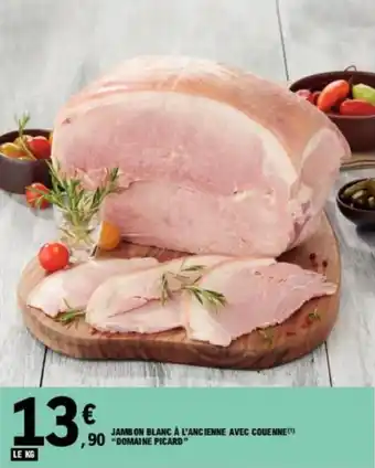 E.Leclerc JAMBON BLANC À L'ANCIENNE AVEC COUENNE(¹) ,90 DOMAINE PICARD™ offre