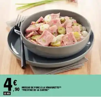 E.Leclerc MUSEAU DE PORC À LA VINAIGRETTE (2) 90 "PRESTIGE DE LA SARTHE" offre