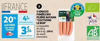 Auchan 4 KNACKS FUMÉES BIO FILIÈRE AUCHAN "CULTIVONS LE BON" offre