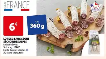 Auchan LOT DE 3 SAUCISSONS SÉCHOIR DES ALPES Le lot de 360 g Soit le kg: 16€67 offre
