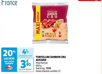 Auchan TORTELLINI JAMBON CRU AUCHAN Maxi format offre