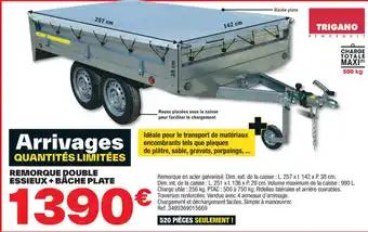 Brico Dépôt REMORQUE DOUBLE ESSIEUX + BÂCHE PLATE offre