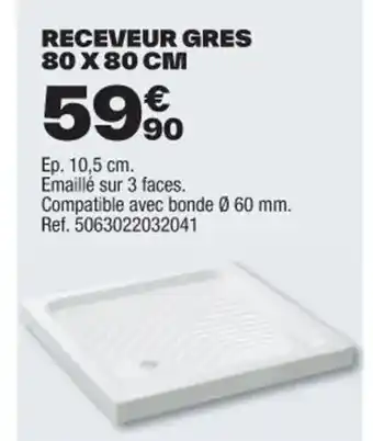 Brico Dépôt RECEVEUR GRES 80 X 80 CM offre