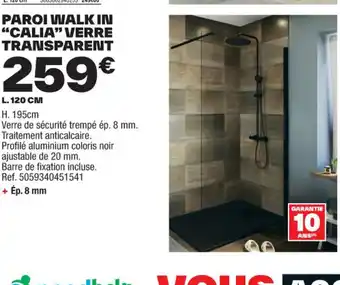 Brico Dépôt PAROI WALK IN "CALIA" VERRE TRANSPARENT offre