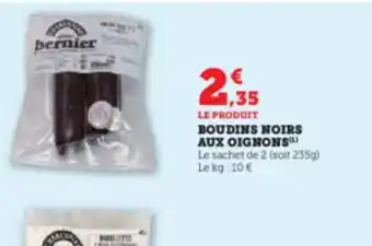 LE PRODUIT BOUDINS NOIRS AUX OIGNONS Le sachet de 2 (soit 235g) Le kg : 10 €