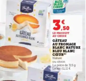 U Express LE PRODUIT AU CHOIX GÂTEAU AU FROMAGE BLANC NATURE BLEU BLANC offre