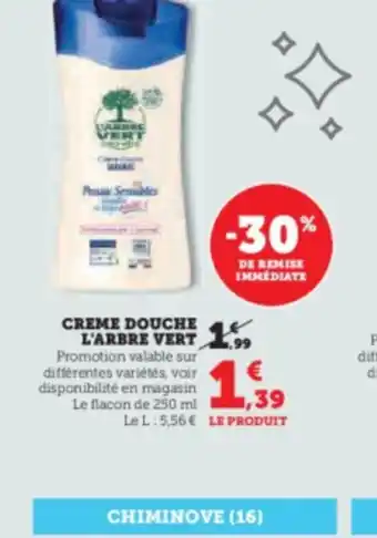 U Express CREME DOUCHE L'ARBRE VERT Promotion valable sur différentes variétés, voir disponibilité en magasin Le flacon de 250 ml offre