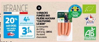 Auchan 4 knacks fumées bio filière auchan cultivons le bon offre