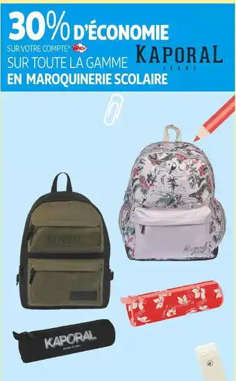 Auchan Supermarché Kaporal 30% d’économie sur votre compte waaoh ! sur toute la gamme en maroquinerie scolaire offre