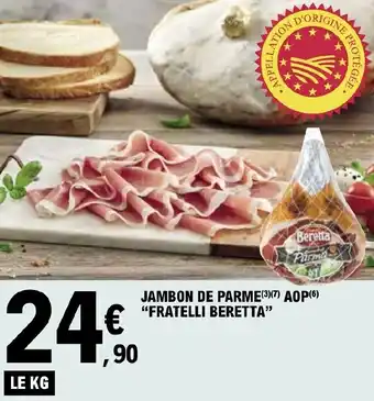 E.Leclerc JAMBON DE PARME (3) (7) AOP(6) "FRATELLI BERETTA" offre