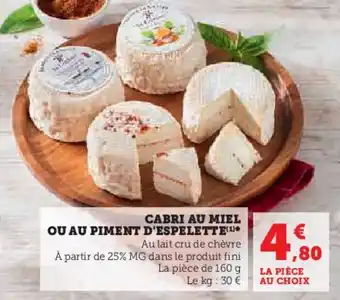 Super U CABRI AU MIEL OU AU PIMENT D'ESPELETTE(¹* offre