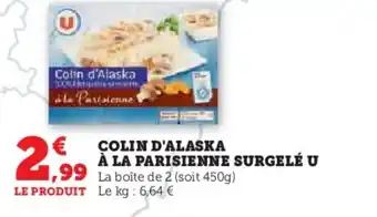 Super U COLIN D'ALASKA À LA PARISIENNE SURGELÉ U offre