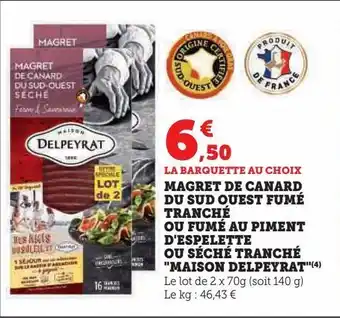 Super U Magret de canard du sud ouest fumé tranché ou fumé au piment d'espelette ou séché tranché maison delpeyrat offre