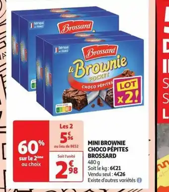 Auchan MINI BROWNIE CHOCO PÉPITES BROSSARD 480 g Soit le kg: 6€21 offre