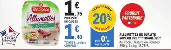 E.Leclerc ALLUMETTES DE QUALITÉ SUPÉRIEURE (¹) "TRADILÈGE" offre