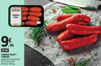 E.Leclerc CHORIZO FRAIS (2) "HIRUAK" offre