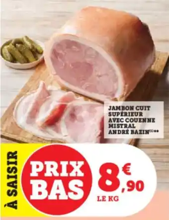 Hyper U JAMBON CUIT SUPÉRIEUR AVEC COUENNE MISTRAL ANDRÉ BAZIN.. offre