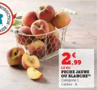 Hyper U PECHE JAUNE OU BLANCHE offre