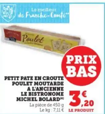 Hyper U PETIT PATE EN CROUTE POULET MOUTARDE A L'ANCIENNE LE BISTRONOME MICHEL BOLARD™) offre