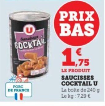 Hyper U SAUCISSES COCKTAIL U La boîte de 240 g Le kg : 7,29 € offre