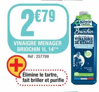 La Foir'Fouille VINAIGRE MENAGER BRIOCHIN 1L 14⁰* Réf : 257799 offre