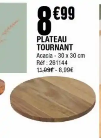 La Foir'Fouille PLATEAU TOURNANT Acacia - 30 x 30 cm Réf : 261144 11,99€-8,99€ offre