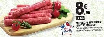 E.Leclerc CHIPOLATAS ITALIENNES(¹) "MAÎTRE JACQUES" offre