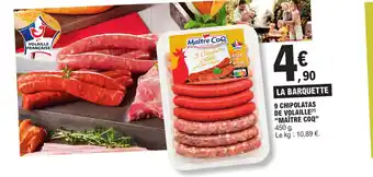 E.Leclerc 9 CHIPOLATAS DE VOLAILLE (¹) "MAÎTRE COQ" 450 g. Le kg : 10,89 €. offre
