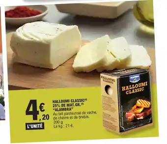 E.Leclerc HALLOUMI CLASSIC(4) 25% DE MAT.GR. (5) "ALAMBRA" Au lait pasteurisé de vache, de chèvre et de brebis. offre