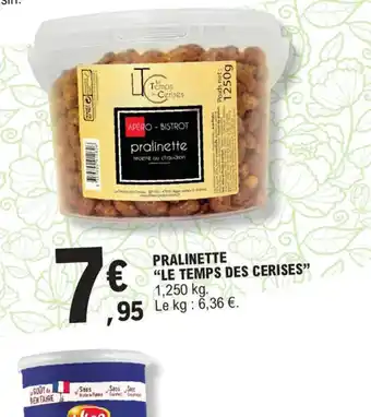 E.Leclerc PRALINETTE "LE TEMPS DES CERISES" 1,250 kg. Le kg: 6,36 €. offre