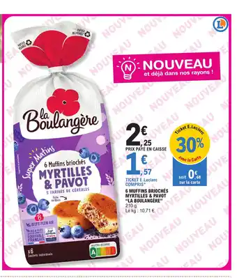 E.Leclerc 6 MUFFINS BRIOCHÉS MYRTILLES & PAVOT "LA BOULANGÈRE" 210 g. offre