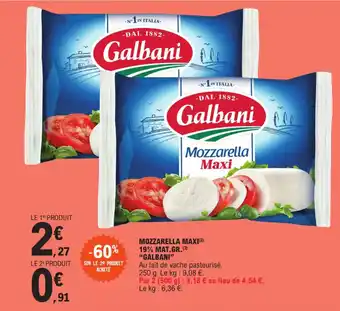 E.Leclerc MOZZARELLA MAXI(²) 19% MAT.GR.(3) "GALBANI" offre