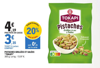 E.Leclerc PISTACHES GRILLÉES ET SALÉES "TOKAPI" offre