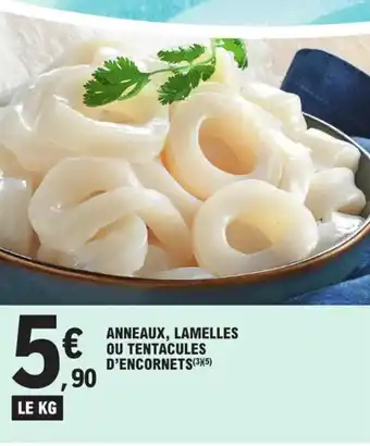 E.Leclerc ANNEAUX, LAMELLES OU TENTACULES D'ENCORNETS (3)(5) offre