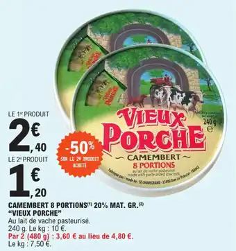 E.Leclerc CAMEMBERT 8 PORTIONS(¹) 20% MAT. GR. (²) "VIEUX PORCHE" offre