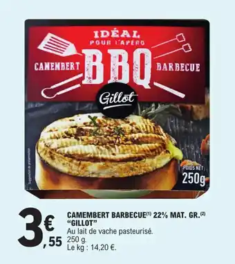E.Leclerc CAMEMBERT BARBECUE(¹) 22% MAT. GR.(²) "GILLOT" offre