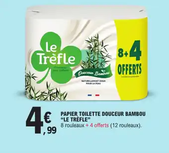 E.Leclerc PAPIER TOILETTE DOUCEUR BAMBOU "LE TRÈFLE" offre