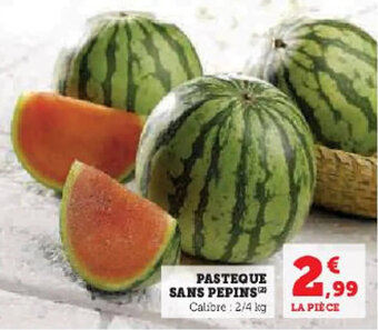 Super U PASTEQUE SANS PEPINS offre