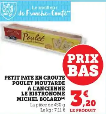 Super U PETIT PATE EN CROUTE POULET MOUTARDE A L'ANCIENNE LE BISTRONOME MICHEL BOLARD(4) offre