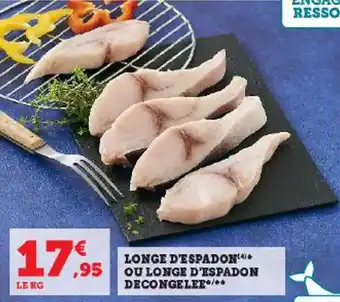 Hyper U LONGE D'ESPADON** OU LONGE D'ESPADON DECONGELEE*/** offre