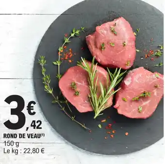 E.Leclerc ROND DE VEAU(¹) 150 g Le kg: 22,80 € offre