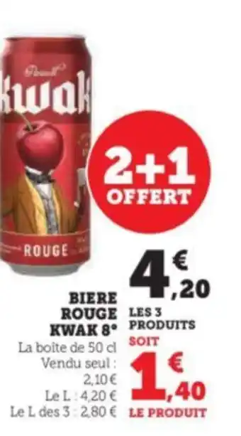 U Express BIERE ROUGE LES 3 KWAK 8 La boîte de 50 cl SOIT Vendu seul : 2,10 € offre